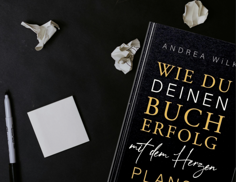 Rezension – „Wie du deinen Bucherfolg mit dem Herzen planst“ von Andrea Wilk